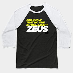 No one is free, except zeus Baseball T-Shirt